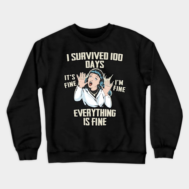 100 Days of School - It's fine I'm fine, Everything is fine Crewneck Sweatshirt by Graphic Duster